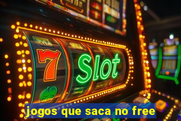 jogos que saca no free